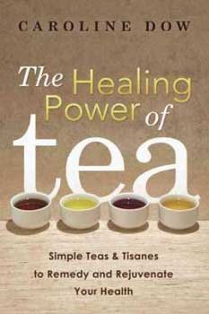 Healing Power of Tea by Caroline Dow - Click Image to Close