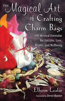 Magical Art of Crafting Charm Bags by Elhoim Leafar - Click Image to Close