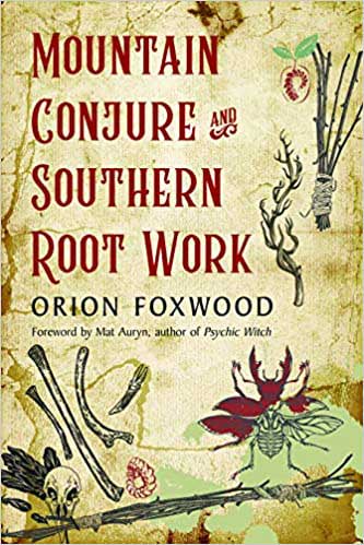 Mountain Conture & Southern Root Work by Orion Foxwood - Click Image to Close