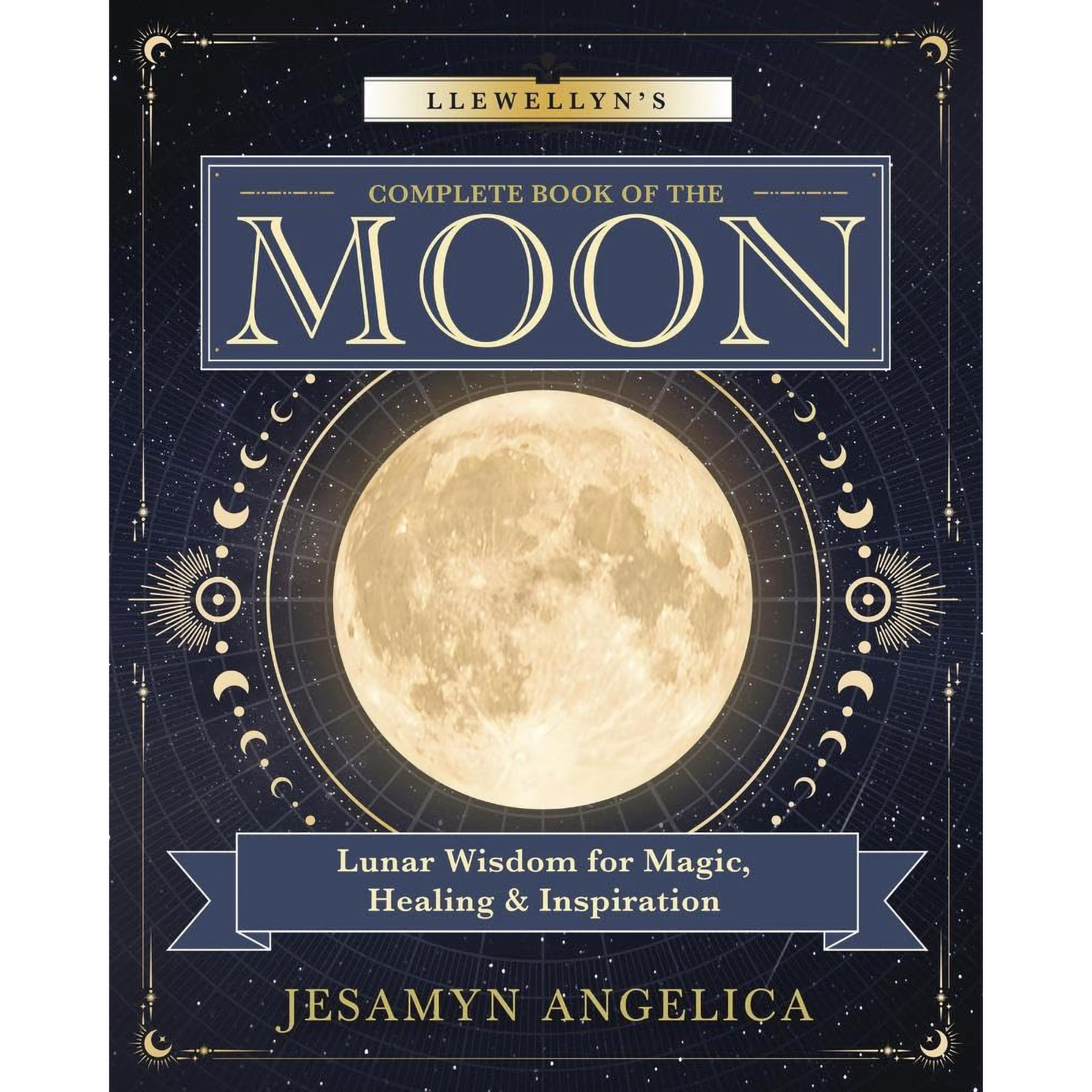 Llewellyn Complete Book of the Moon by Jesamyn Angelica